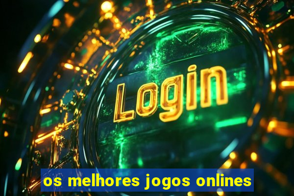 os melhores jogos onlines